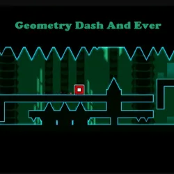 PLay Geometry Dash And Ever now!